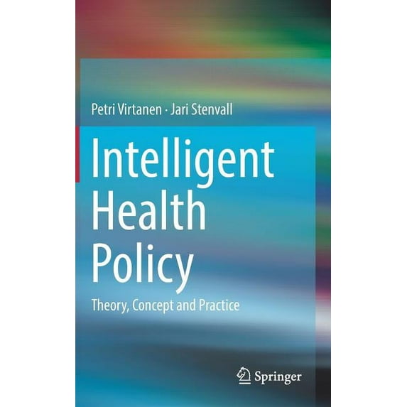 Intelligent Health Policy: Theory, Concept and Practice, (Hardcover)