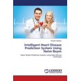 thumbnail image 1 of Intelligent Heart Disease Prediction System Using Naive Bayes (Paperback), 1 of 1