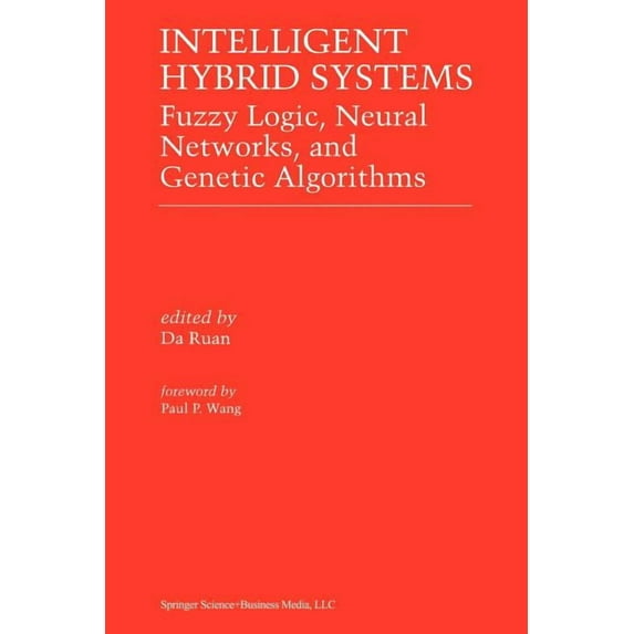 Intelligent Hybrid Systems: Fuzzy Logic, Neural Networks, and Genetic Algorithms, (Paperback)