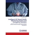 thumbnail image 1 of Intelligent IOT Based Health Monitoring System and Emergency Assistanc, (Paperback), 1 of 1
