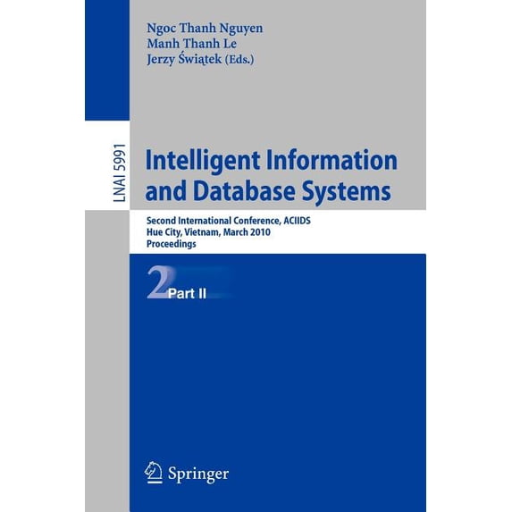 Intelligent Information and Database Systems: Second International Conference, Aciids 2010, Hue City, Vietnam, March 24-, (Paperback)