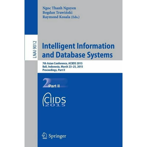 Intelligent Information and Database Systems: 7th Asian Conference, Aciids 2015, Bali, Indonesia, March 23-25, 2015, Pro, (Paperback)