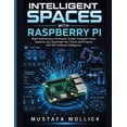 thumbnail image 1 of The Intelligent Maker Intelligent Spaces with Raspberry Pi: Build Autonomous Hardware, Create Computer Vision Systems, and Automate Your Home , (Paperback), 1 of 1