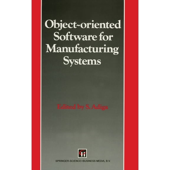 Intelligent Manufacturing S Object-Oriented Software for Manufacturing Systems (Intelligent Manufacturing), (Paperback)