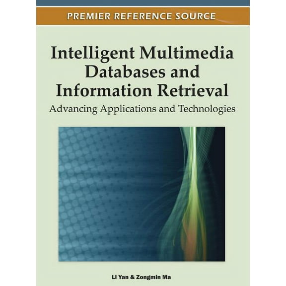 Intelligent Multimedia Databases and Information Retrieval: Advancing Applications and Technologies (Hardcover)