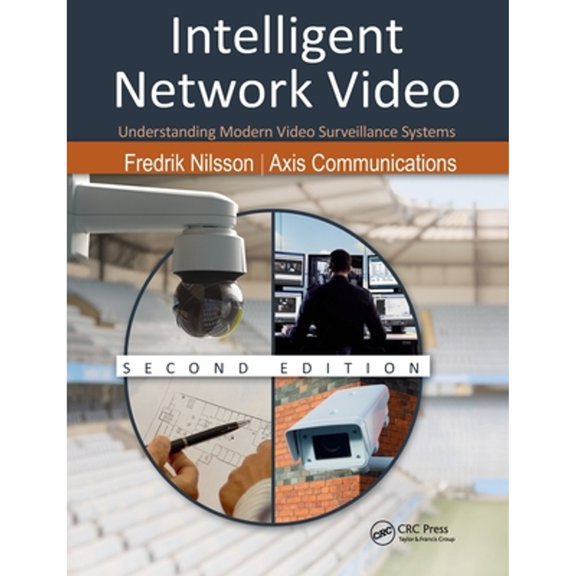Pre-Owned Intelligent Network Video: Understanding Modern Video Surveillance Systems, Second Edition (Paperback) by Fredrik Nilsson, Communications Axis
