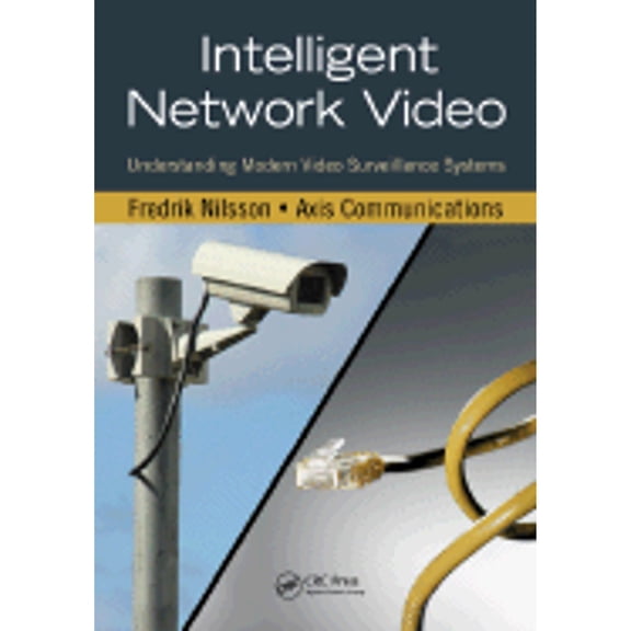 Pre-Owned Intelligent Network Video: Understanding Modern Video Surveillance Systems (Hardcover) 1420061569 9781420061567