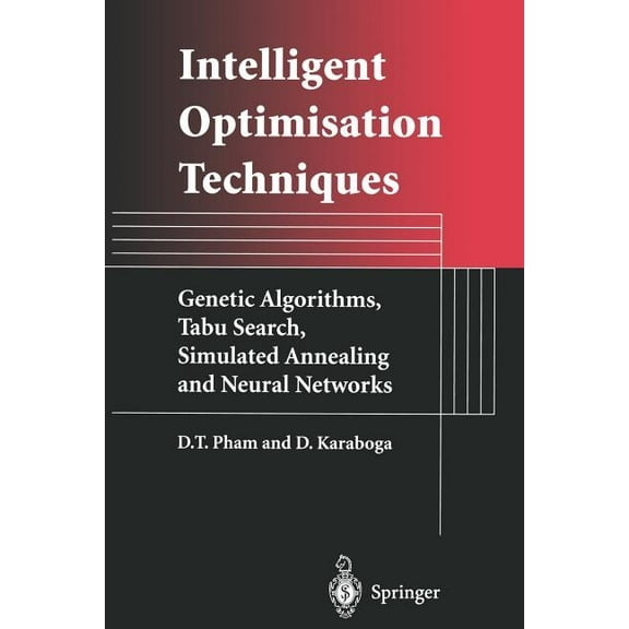 Intelligent Optimisation Techniques: Genetic Algorithms, Tabu Search, Simulated Annealing and Neural Networks, (Paperback)