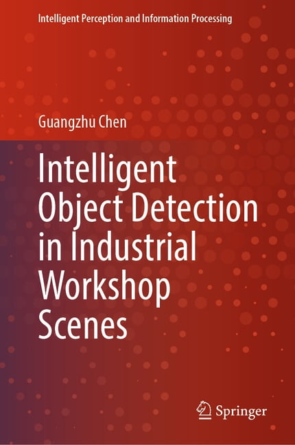 Intelligent Perception and Information P Intelligent Object Detection in Industrial Workshop Scenes, (Hardcover)
