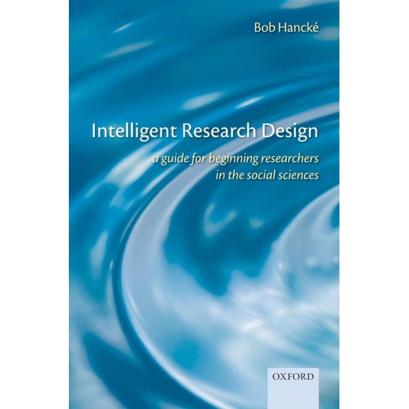 Intelligent Research Design: A Guide for Beginning Researchers in the Social Sciences, (Paperback)
