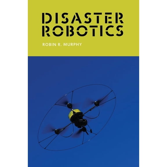 Intelligent Robotics and Autonomous Agen Disaster Robotics, (Paperback)