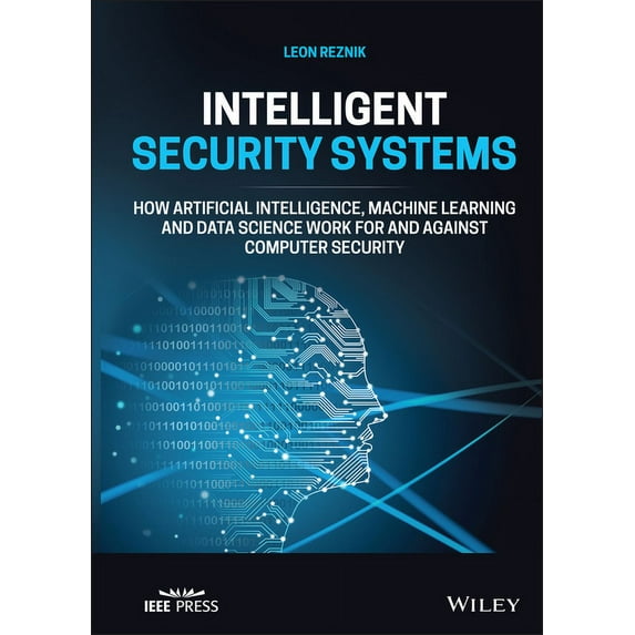 Intelligent Security Systems: How Artificial Intelligence, Machine Learning and Data Science Work for and Against Comput, (Hardcover)