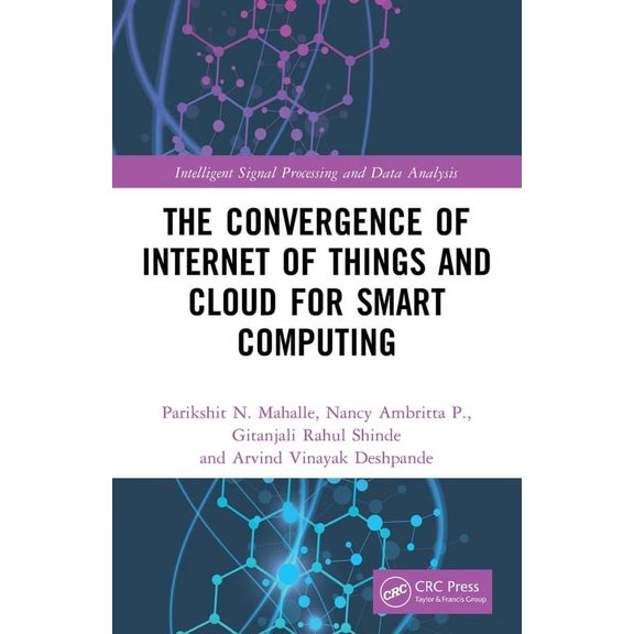 Intelligent Signal Processing and Data A The Convergence of Internet of Things and Cloud for Smart Computing, (Paperback)