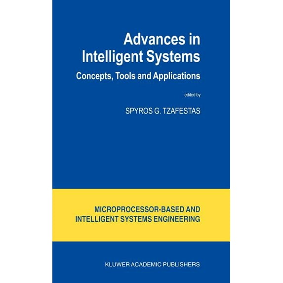 Intelligent Systems, Control and Automat Advances in Intelligent Systems: Concepts, Tools and Applications, Book 21, (Hardcover)