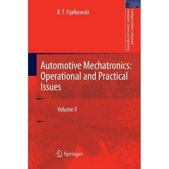 Intelligent Systems, Control and Automat Automotive Mechatronics: Operational and Practical Issues: Volume II, Book 52, (Paperback)