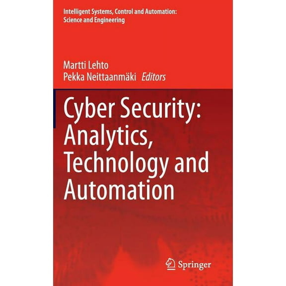 Intelligent Systems, Control and Automat Cyber Security: Analytics, Technology and Automation, Book 78, (Hardcover)