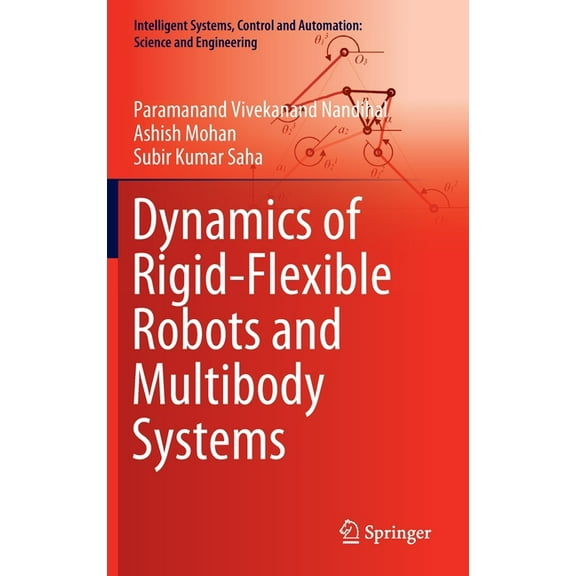 Intelligent Systems, Control and Automat Dynamics of Rigid-Flexible Robots and Multibody Systems, Book 100, (Hardcover)