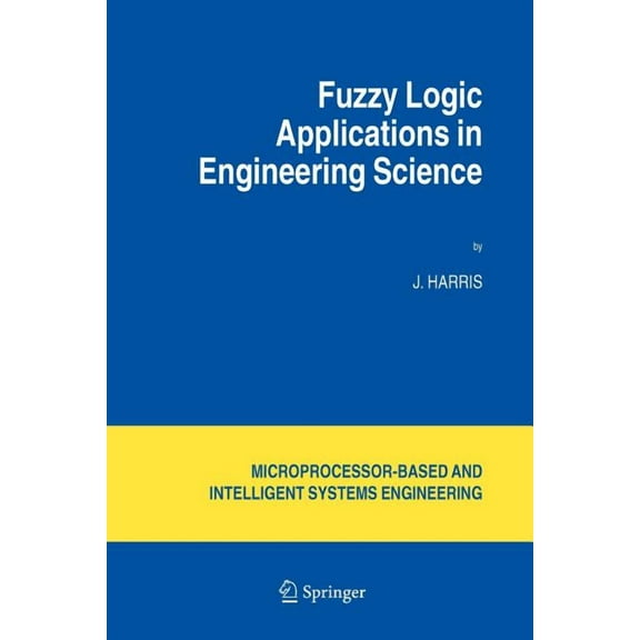 Intelligent Systems, Control and Automat Fuzzy Logic Applications in Engineering Science, Book 29, (Paperback)