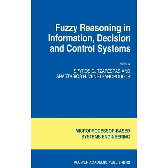 Intelligent Systems, Control and Automat Fuzzy Reasoning in Information, Decision and Control Systems, Book 11, (Hardcover)