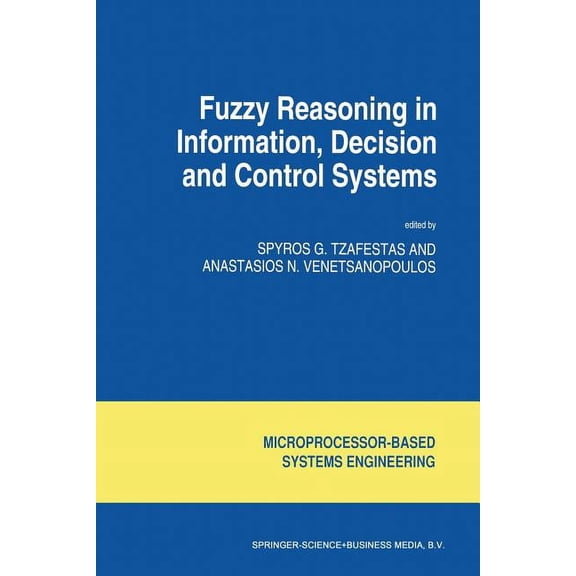 Intelligent Systems, Control and Automat Fuzzy Reasoning in Information, Decision and Control Systems, Book 11, (Paperback)