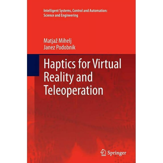 Intelligent Systems, Control and Automat Haptics for Virtual Reality and Teleoperation, Book 67, (Paperback)