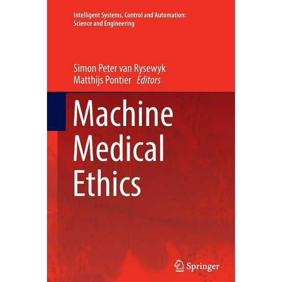 Intelligent Systems, Control and Automat Machine Medical Ethics, Book 74, (Paperback)