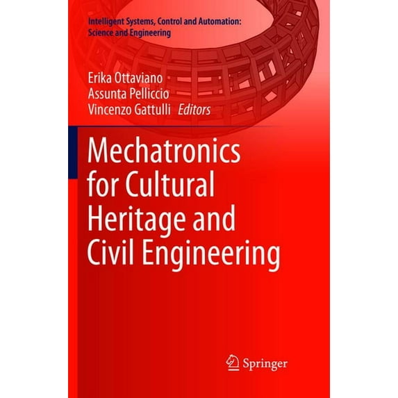 Intelligent Systems, Control and Automat Mechatronics for Cultural Heritage and Civil Engineering, Book 92, (Paperback)