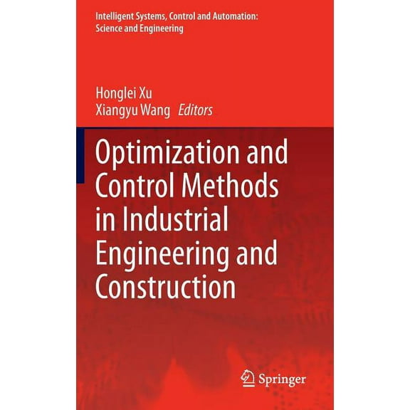 Intelligent Systems, Control and Automat Optimization and Control Methods in Industrial Engineering and Construction, Book 72, (Hardcover)