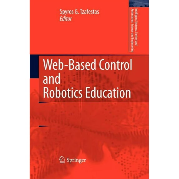 Intelligent Systems, Control and Automat Web-Based Control and Robotics Education, Book 38, (Paperback)