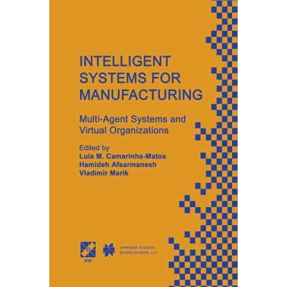Intelligent Systems for Manufacturing : Multi-Agent Systems and Virtual Organizations Proceedings of the BASYS'98 - 3rd IEEE/IFIP International Confer