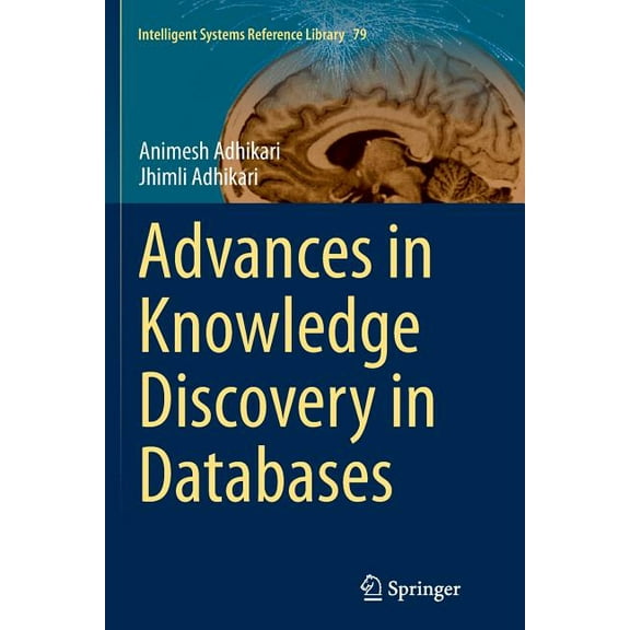 Intelligent Systems Reference Library Advances in Knowledge Discovery in Databases, Book 79, (Paperback)