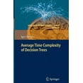 thumbnail image 1 of Intelligent Systems Reference Library Average Time Complexity of Decision Trees, Book 21, (Paperback), 1 of 1