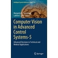 thumbnail image 1 of Intelligent Systems Reference Library Computer Vision in Advanced Control Systems-5: Advanced Decisions in Technical and Medical Applications, Book 175, (Hardcover), 1 of 1