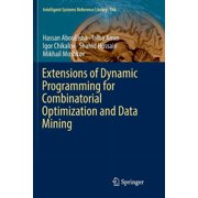 Intelligent Systems Reference Library Extensions of Dynamic Programming for Combinatorial Optimization and Data Mining, Book 146, Paperback
