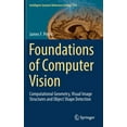 thumbnail image 1 of Intelligent Systems Reference Library Foundations of Computer Vision: Computational Geometry, Visual Image Structures and Object Shape Detection, Book 124, (Hardcover), 1 of 1