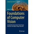 thumbnail image 1 of Intelligent Systems Reference Library Foundations of Computer Vision: Computational Geometry, Visual Image Structures and Object Shape Detection, Book 124, (Paperback), 1 of 1