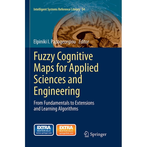 Intelligent Systems Reference Library Fuzzy Cognitive Maps for Applied Sciences and Engineering: From Fundamentals to Extensions and Learning Algorithms, Book 54, (Paperback)