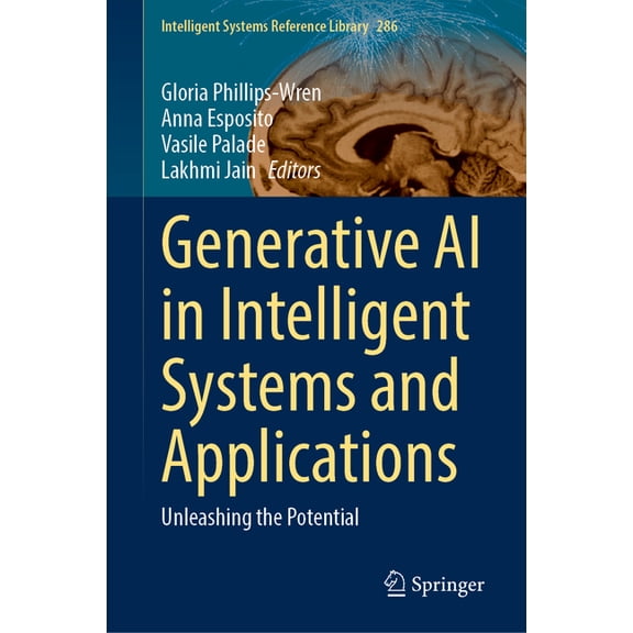 Intelligent Systems Reference Library Generative AI in Intelligent Systems and Applications: Unleashing the Potential, Book 286, (Hardcover)