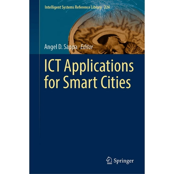 Intelligent Systems Reference Library ICT Applications for Smart Cities, Book 224, (Hardcover)