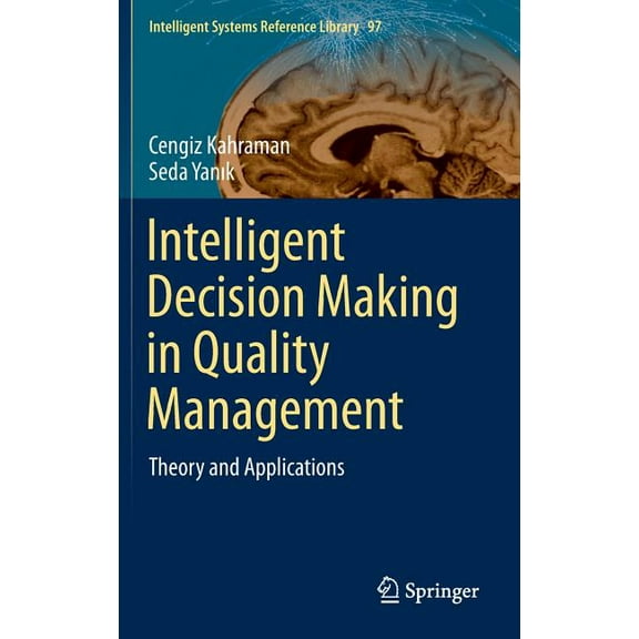 Intelligent Systems Reference Library Intelligent Decision Making in Quality Management: Theory and Applications, Book 97, (Hardcover)