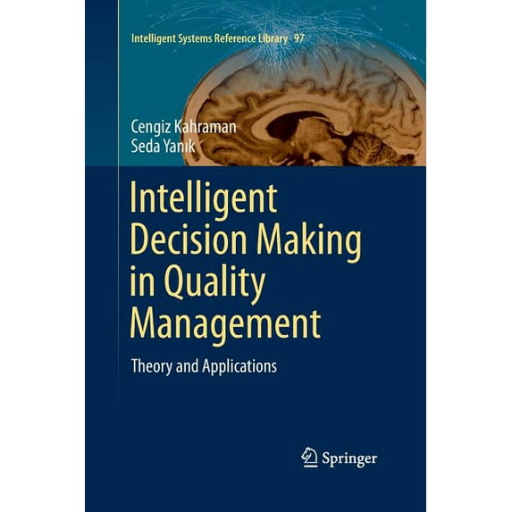 Intelligent Systems Reference Library Intelligent Decision Making in Quality Management: Theory and Applications, Book 97, (Paperback)