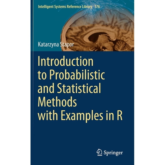 Intelligent Systems Reference Library Introduction to Probabilistic and Statistical Methods with Examples in R, Book 176, (Hardcover)