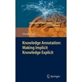 thumbnail image 1 of Intelligent Systems Reference Library Knowledge Annotation: Making Implicit Knowledge Explicit, Book 16, (Hardcover), 1 of 1