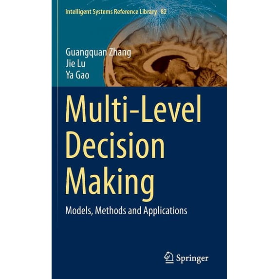 Intelligent Systems Reference Library Multi-Level Decision Making: Models, Methods and Applications, Book 82, (Hardcover)