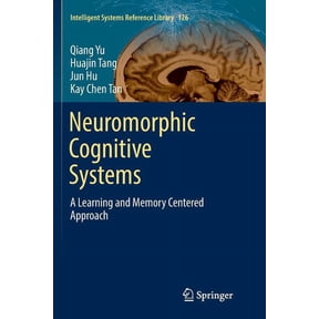 Intelligent Systems Reference Library Neuromorphic Cognitive Systems: A Learning and Memory Centered Approach, Book 126, (Paperback)