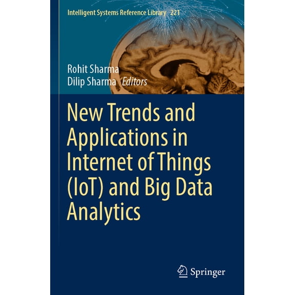 Intelligent Systems Reference Library New Trends and Applications in Internet of Things (Iot) and Big Data Analytics, Book 221, (Paperback)