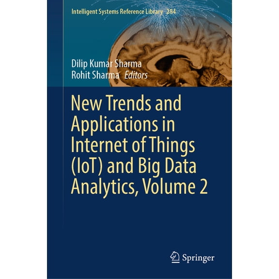 Intelligent Systems Reference Library New Trends and Applications in Internet of Things (Iot) and Big Data Analytics, Volume 2, Book 284, (Hardcover)