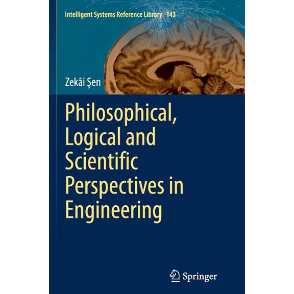 Intelligent Systems Reference Library Philosophical, Logical and Scientific Perspectives in Engineering, Book 143, (Paperback)