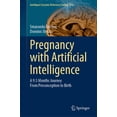 thumbnail image 1 of Intelligent Systems Reference Library Pregnancy with Artificial Intelligence: A 9.5 Months Journey from Preconception to Birth, Book 234, (Hardcover), 1 of 1