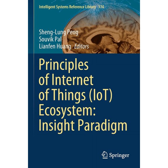 Intelligent Systems Reference Library Principles of Internet of Things (Iot) Ecosystem: Insight Paradigm, Book 174, (Paperback)